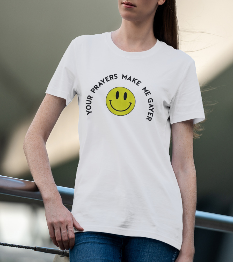 Your Prayers Make Me Gayer Smile Face T-Shirt