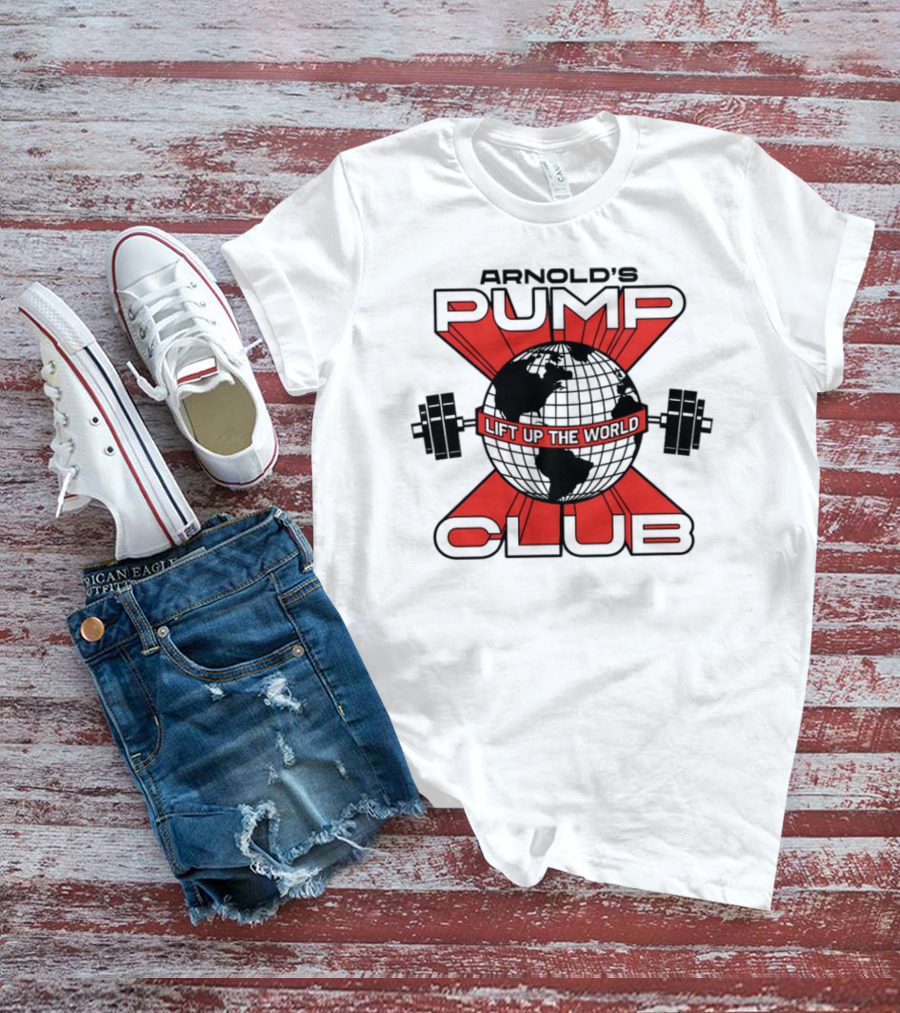 Arnold's Pump Club Lift Up The World Globe With Dumbbells Iconic Fitness Motivation T-Shirt