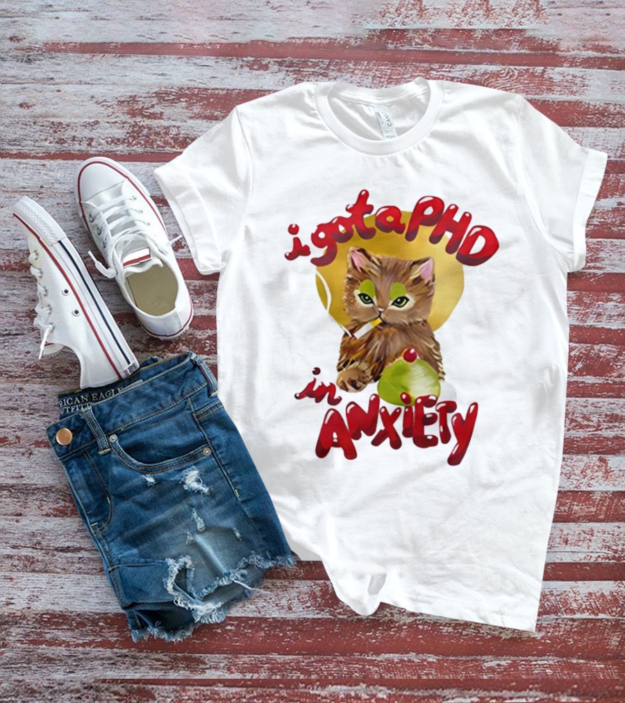 I Gota PhD In Anxiety Cat Smoking T-Shirt