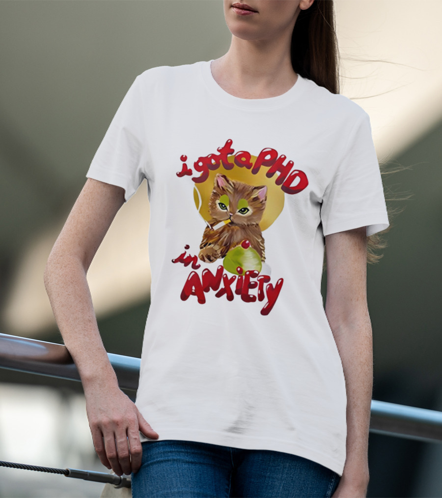 I Gota PhD In Anxiety Cat Smoking T-Shirt