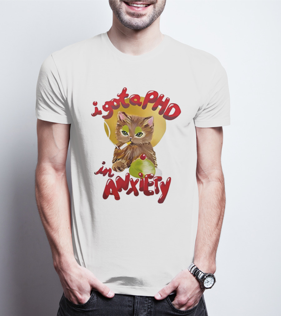 I Gota PhD In Anxiety Cat Smoking T-Shirt