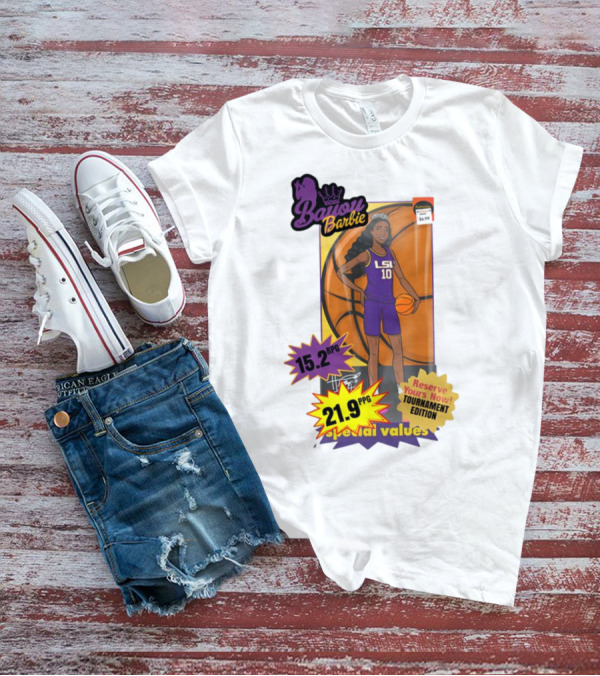 Bayou Barbie 15.2 RPG 21.9 PPG Special Values Reserve Yours Now Tournament Edition LSU T-Shirt