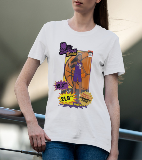 Bayou Barbie 15.2 RPG 21.9 PPG Special Values Reserve Yours Now Tournament Edition LSU T-Shirt