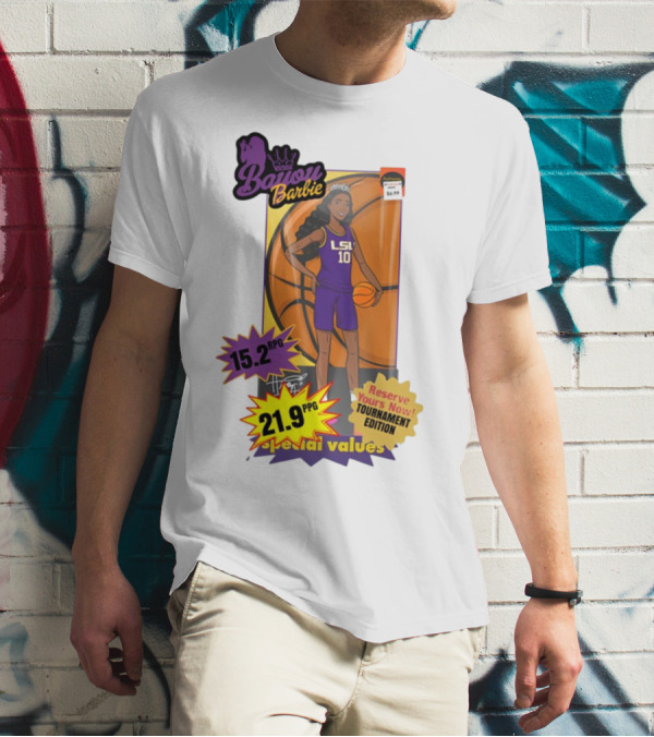 Bayou Barbie 15.2 RPG 21.9 PPG Special Values Reserve Yours Now Tournament Edition LSU T-Shirt