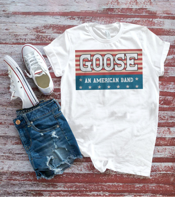 GOOSE An American Band T-Shirt