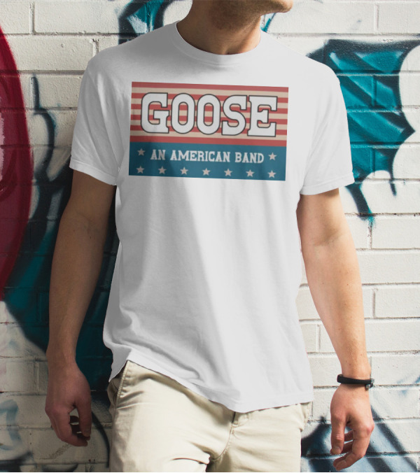 GOOSE An American Band T-Shirt