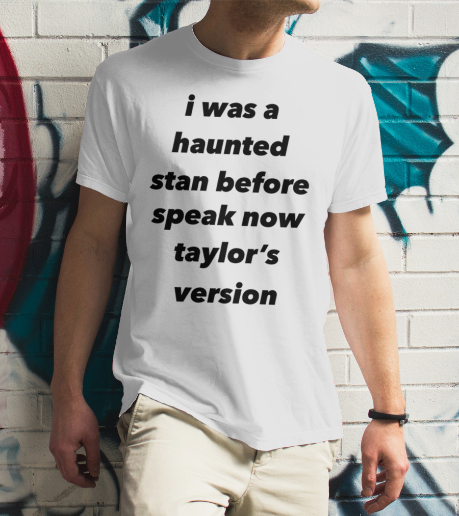 I Was A Haunted Stan Before Speak Now Taylor's Version T-Shirt