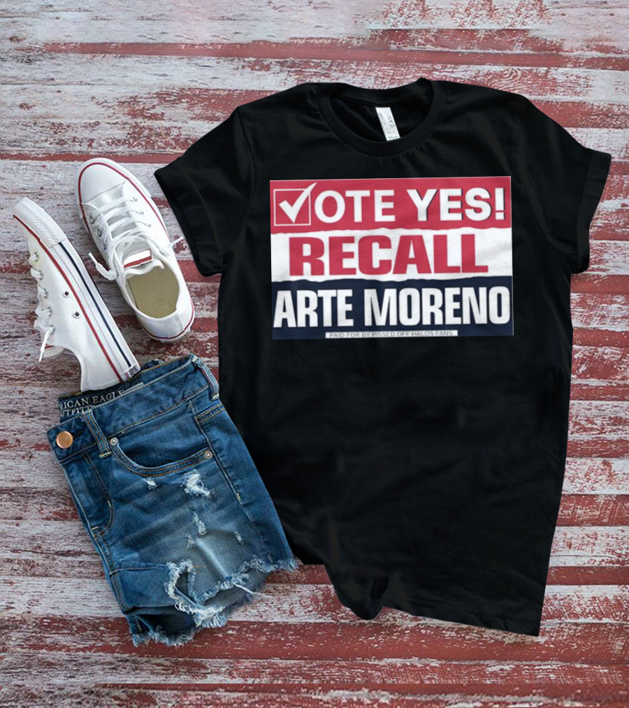 Vote Yes Recall Arte Moreno Paid For By Pissed Off Halos Fans T-Shirt