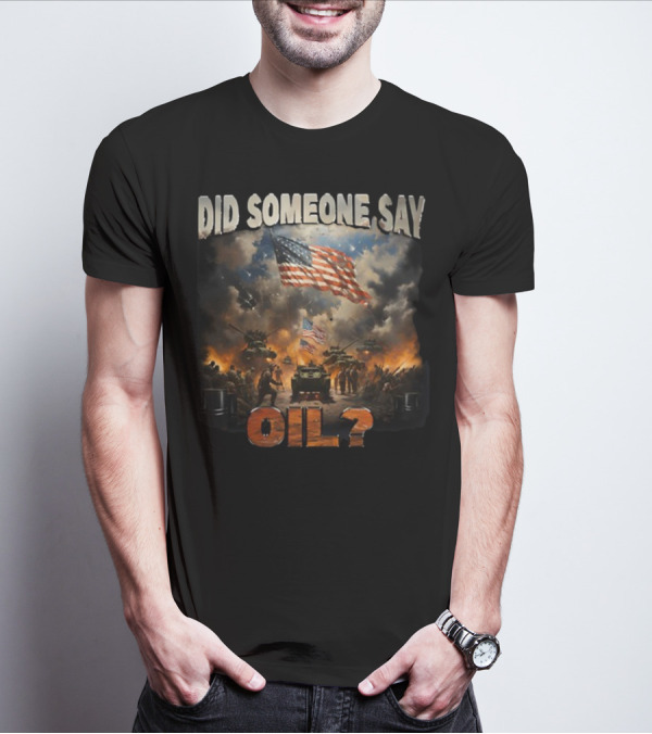 Did Someone Say Oil American Flag Tanks And Soldiers In Battle Scene T-Shirt