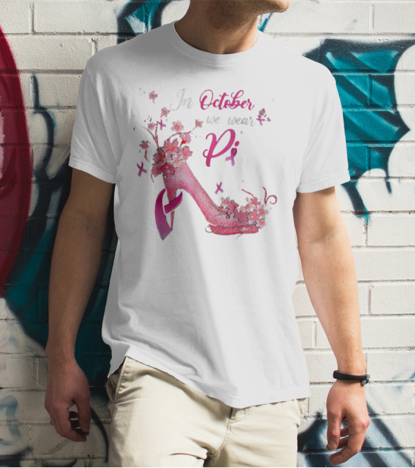 In October We Wear Pink Breast Cancer Awareness High Heel Butterflies Ribbons T-Shirt