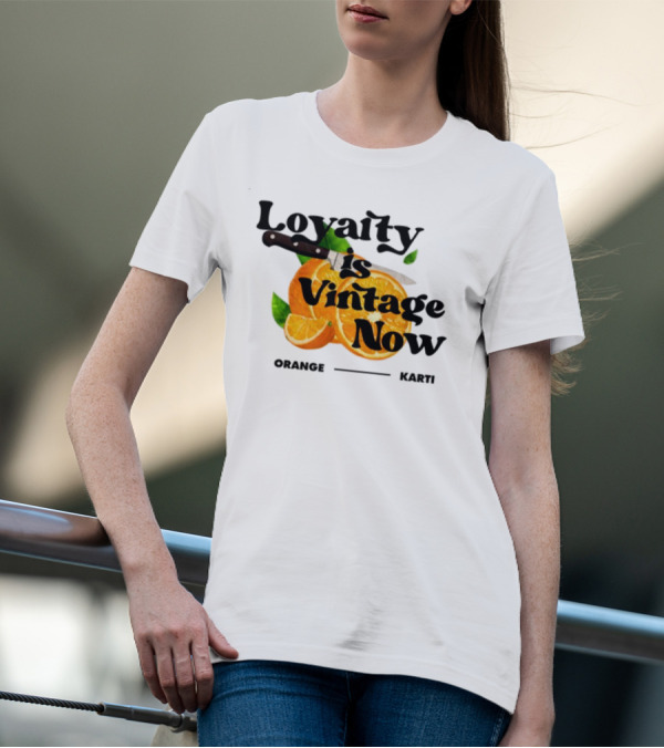 Prettybartier Loyalty Is Vintage Now Orange Karti T-Shirt