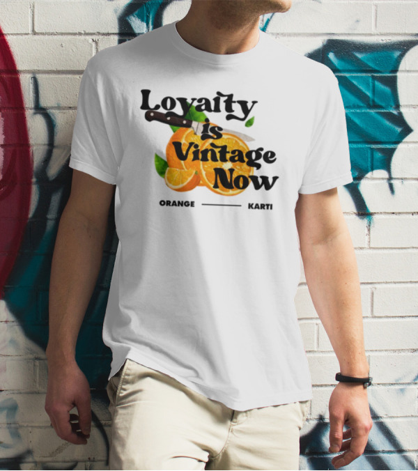 Prettybartier Loyalty Is Vintage Now Orange Karti T-Shirt
