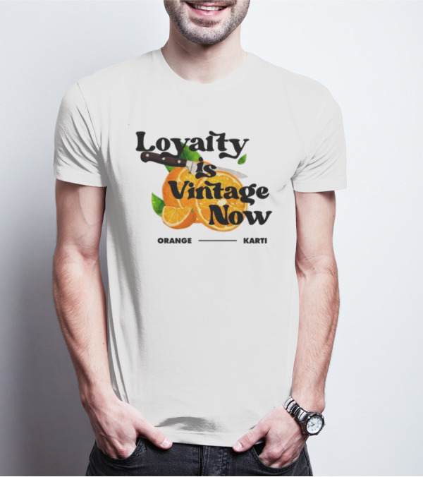 Prettybartier Loyalty Is Vintage Now Orange Karti T-Shirt