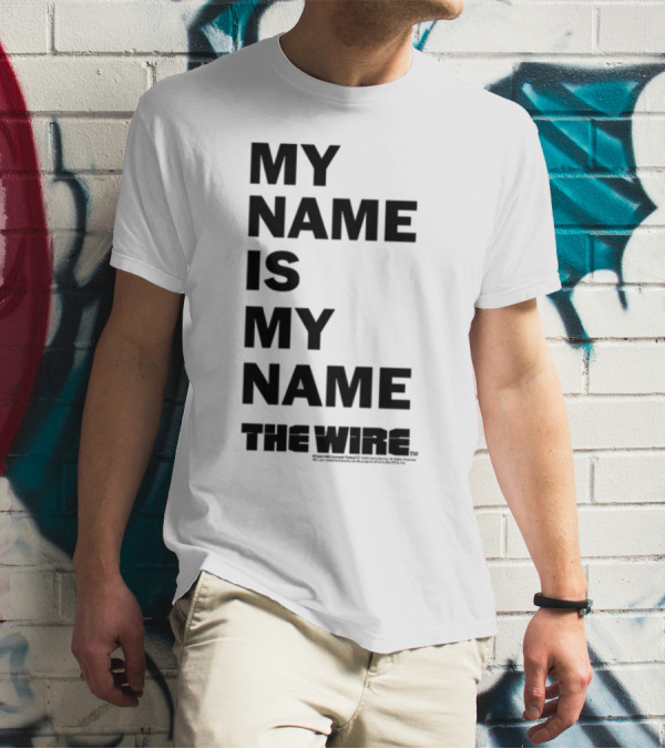 MY NAME IS MY NAME THE WIRE T-Shirt