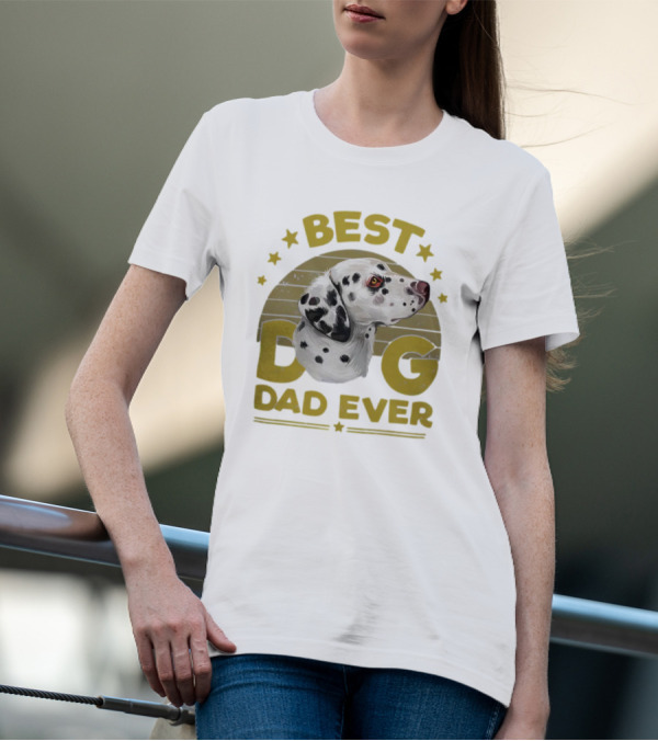 BEST DOG DAD EVER Funny Dalmatian Dog Dad 365 Best Ever Men 15 Dalmatian T-Shirt
