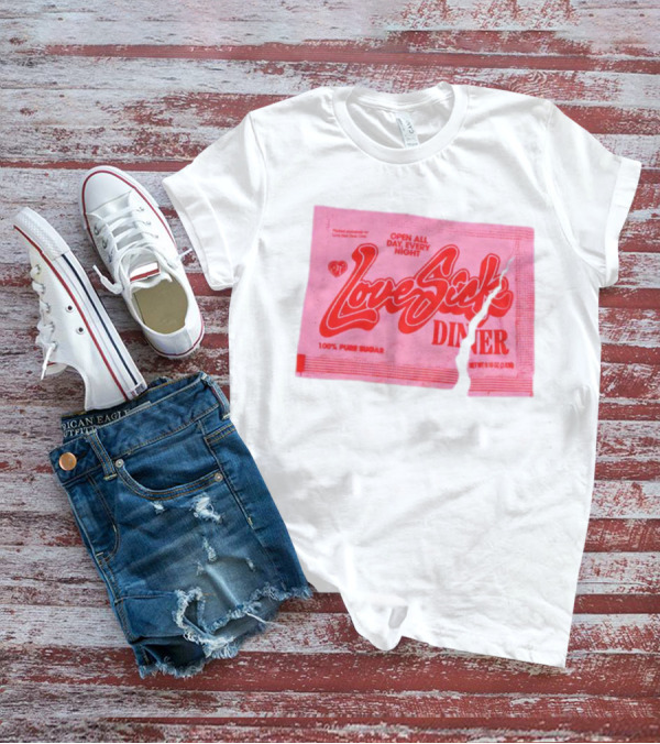 Love Sick Diner Open All Day Every Night 100% Pure Sugar T-Shirt