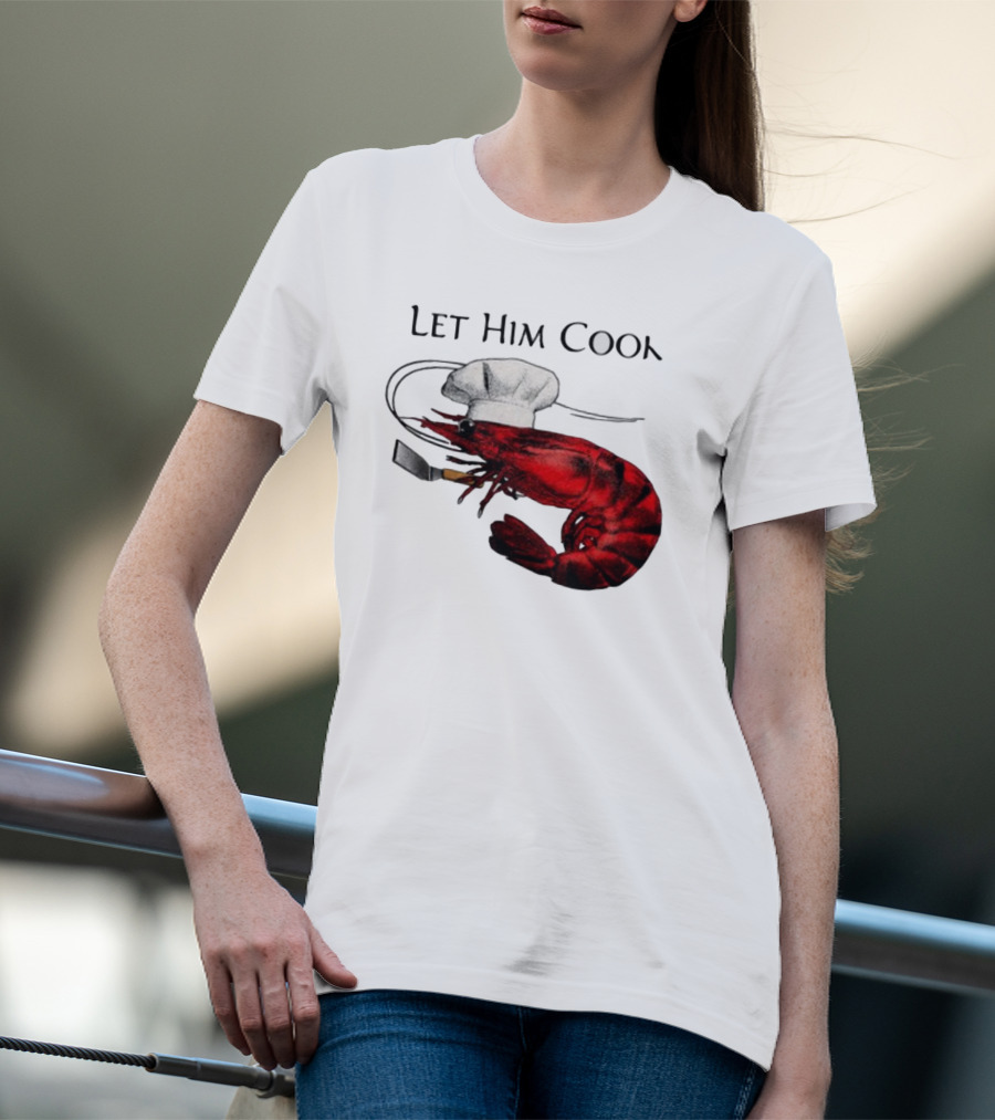 Let Him Cook Shrimp Chef Hat Cooking Spatula T-Shirt