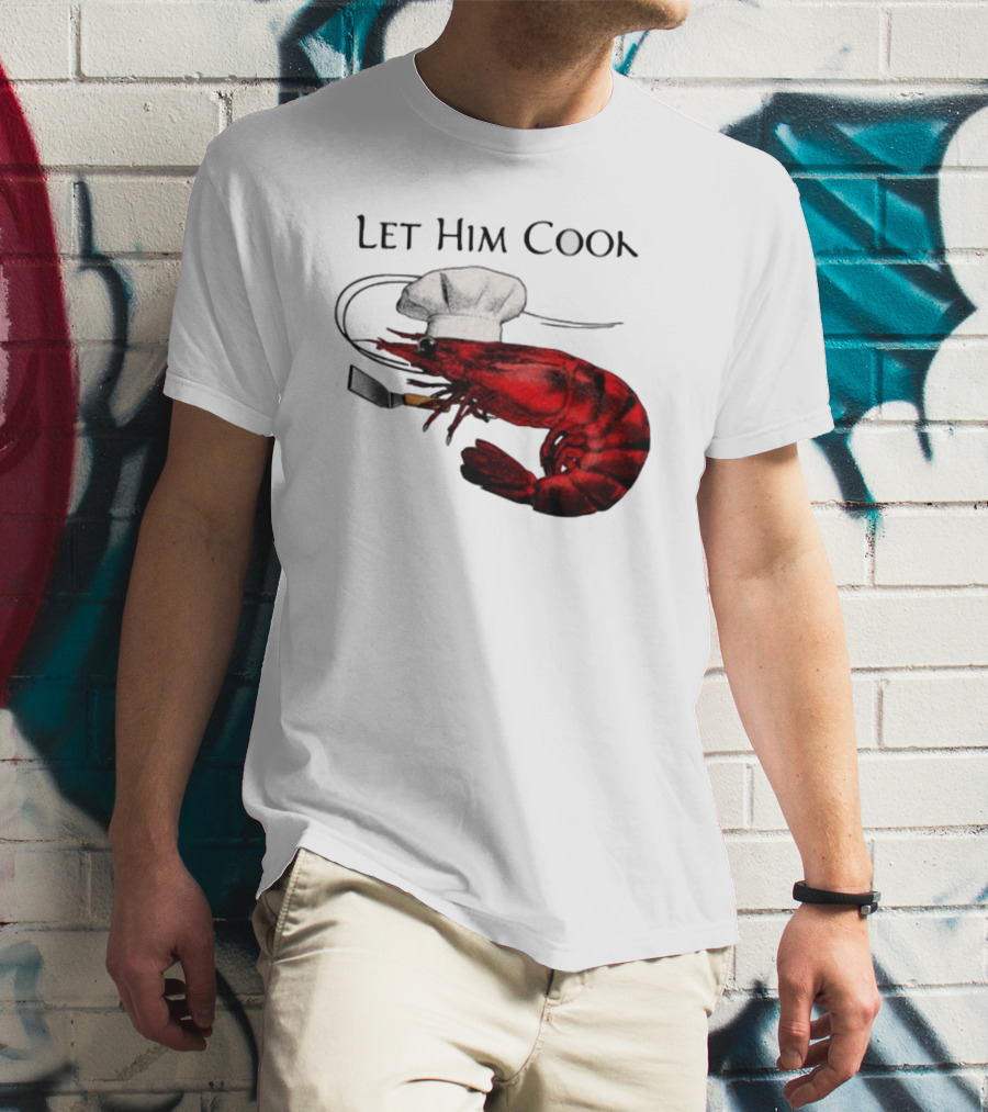 Let Him Cook Shrimp Chef Hat Cooking Spatula T-Shirt