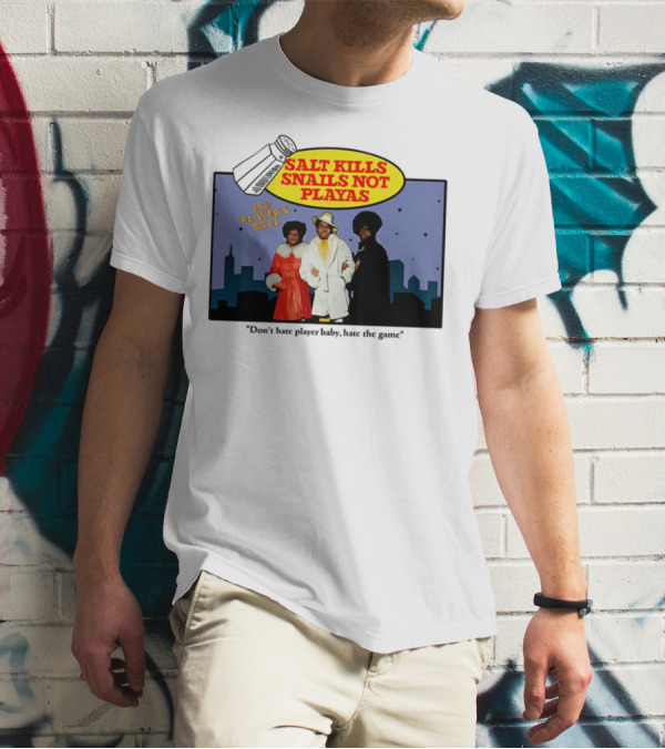 Salt Kills Snails Not Playas 1975 Player's Ball Don't Hate Player Baby Hate The Game T-Shirt