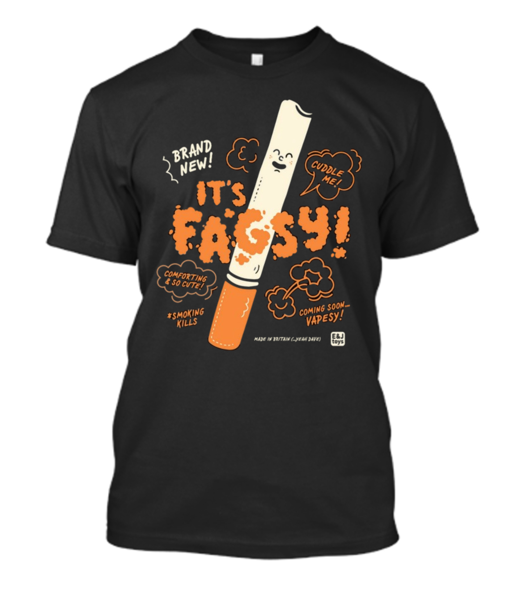 BRAND NEW IT'S FAGSY CUDDLE ME SMOKING KILLS COMING SOON VAPE SY E&J TOYS T-Shirt