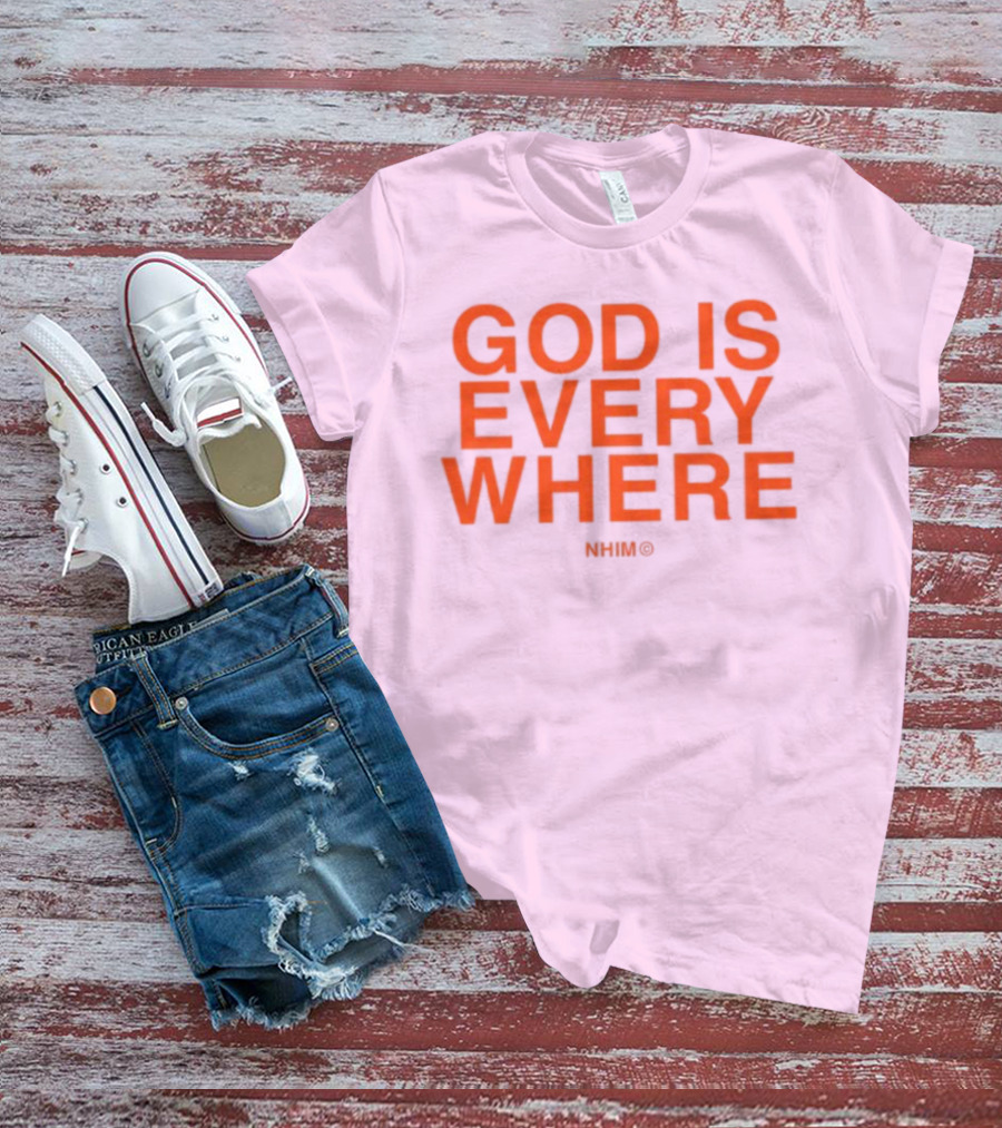 Nhim God Is Everywhere Text T-Shirt
