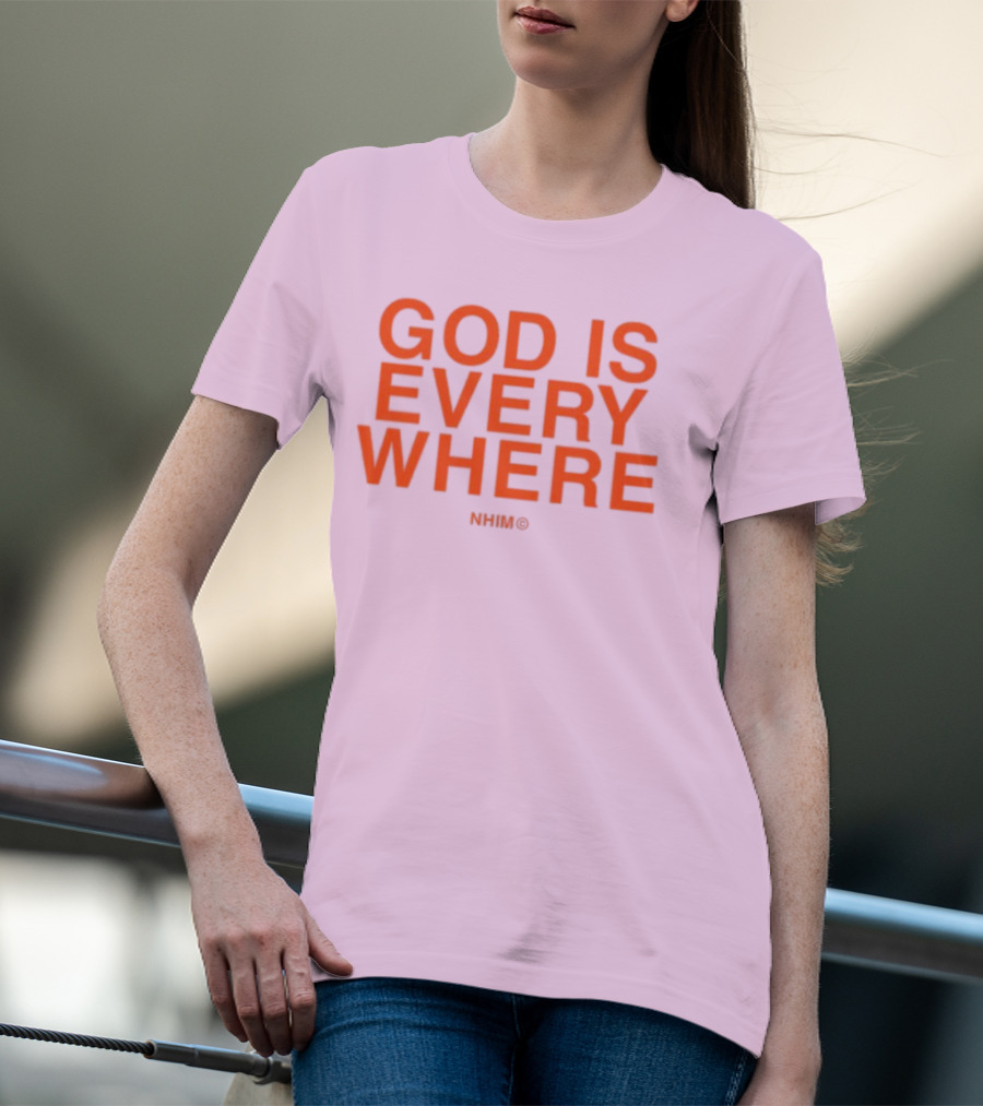 Nhim God Is Everywhere Text T-Shirt