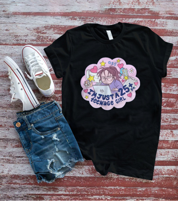 I'm Just A 25 Year Old Teenage Girl Taxes 25+ Hearts And Stars Fun T-Shirt