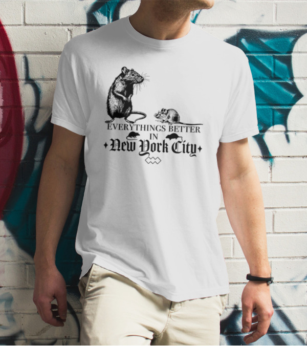 Everything's Better In New York City Rat T-Shirt