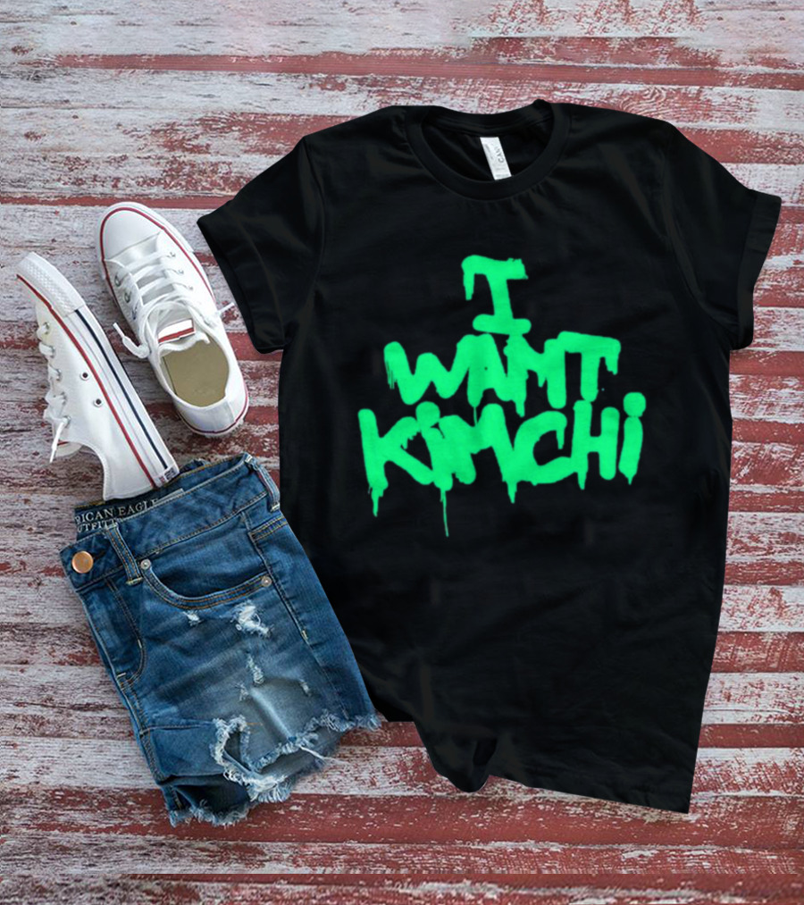I Want Kimchi T-Shirt