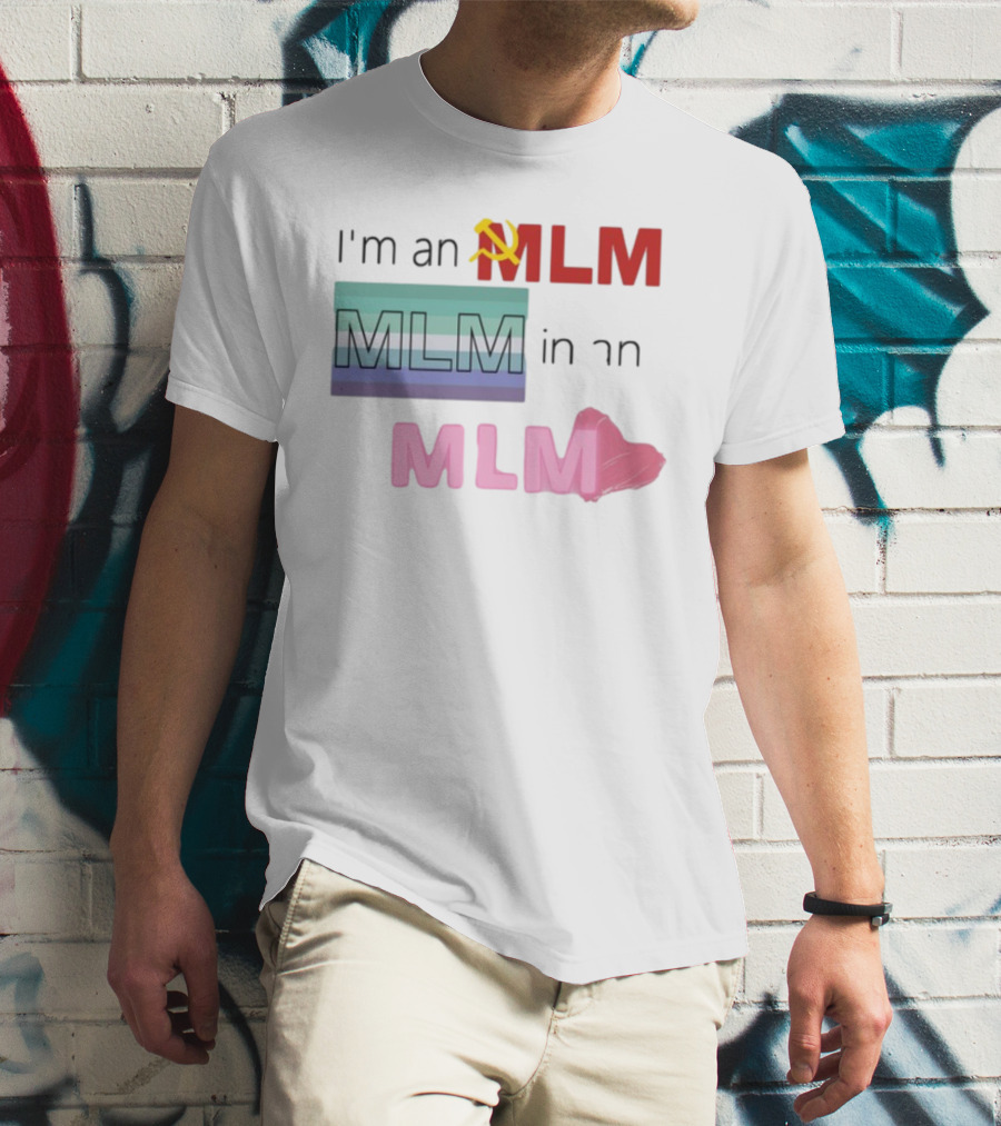 I'm An MLM MLM In An MLM Flag Hammer Sickle Heart T-Shirt