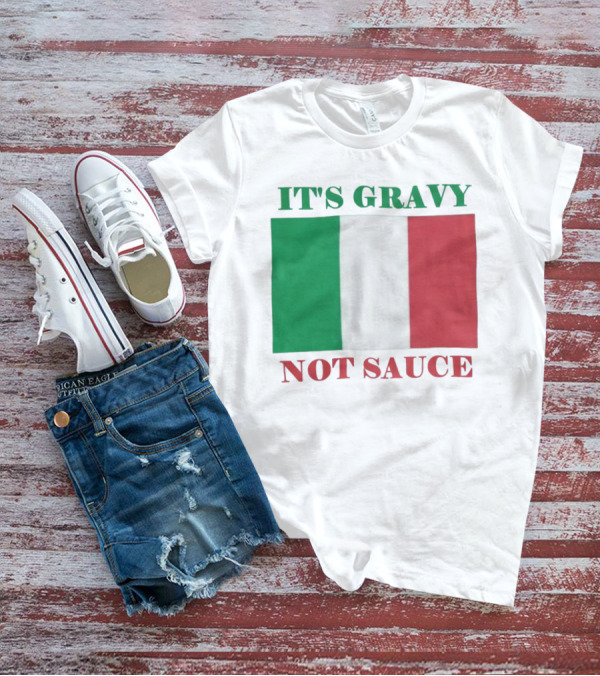 Italian Flag It's Gravy Not Sauce T-Shirt