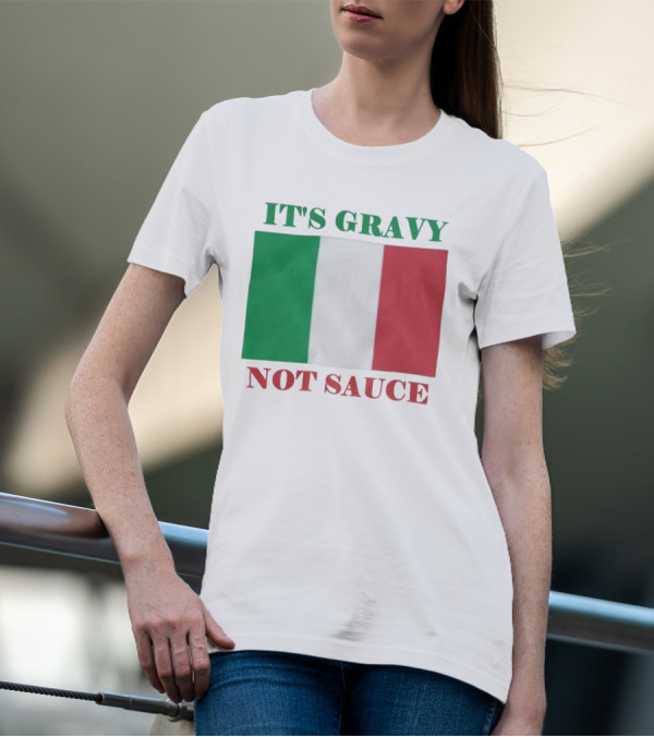 Italian Flag It's Gravy Not Sauce T-Shirt
