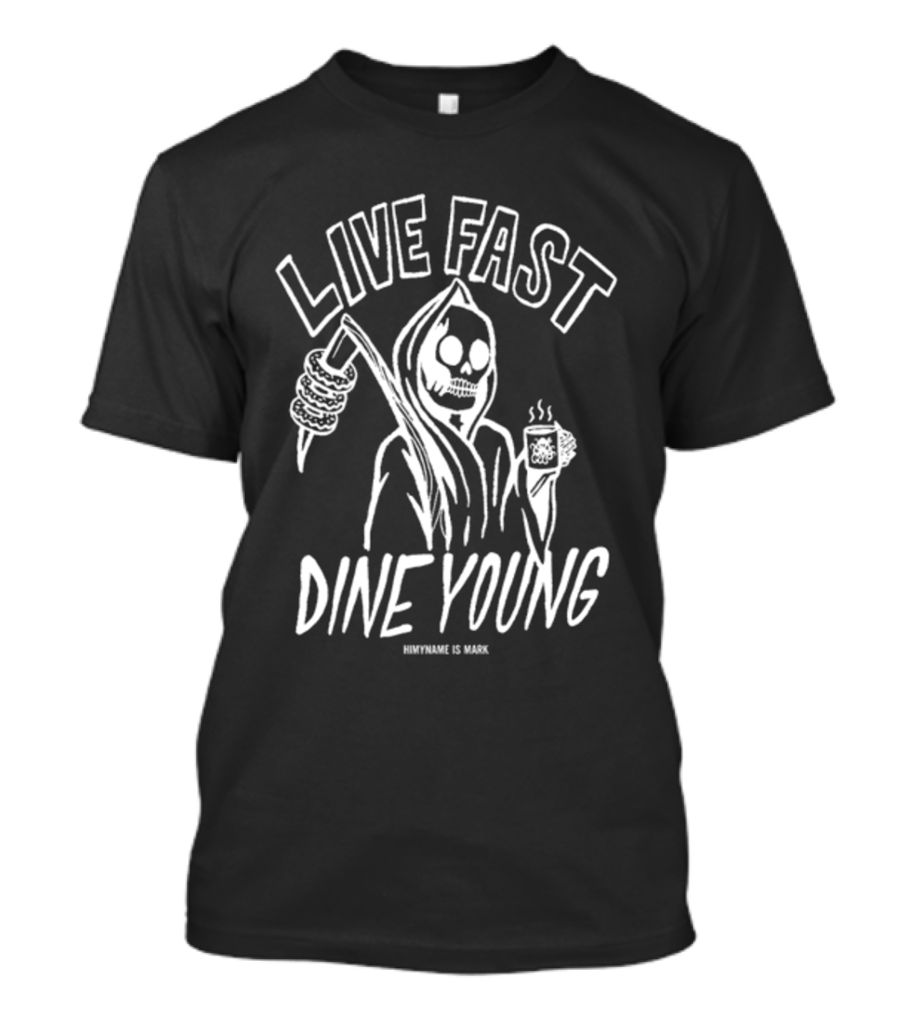 Live Fast Dine Young Himynameismark Skeleton Scythe And Coffee T-Shirt