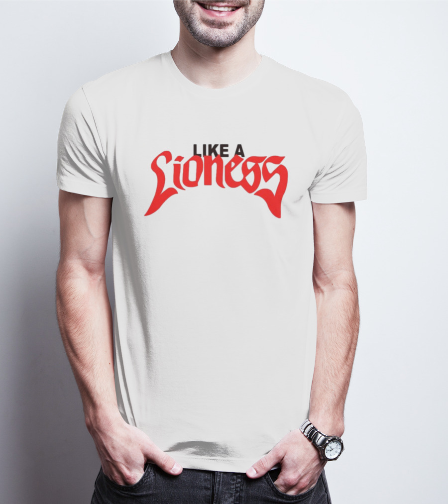 LIKE A LIONESS T-Shirt