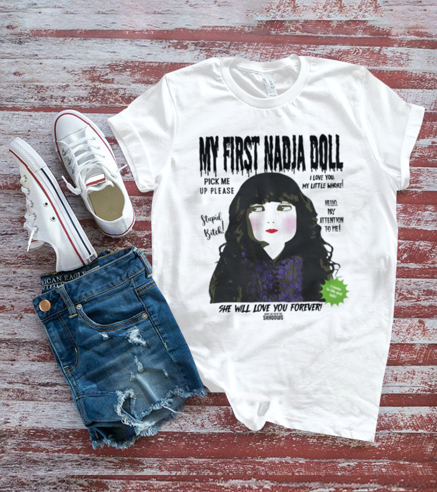 My First Nadja Doll She Will Love You Forever Pick Me Up Please Attention To Me T-Shirt