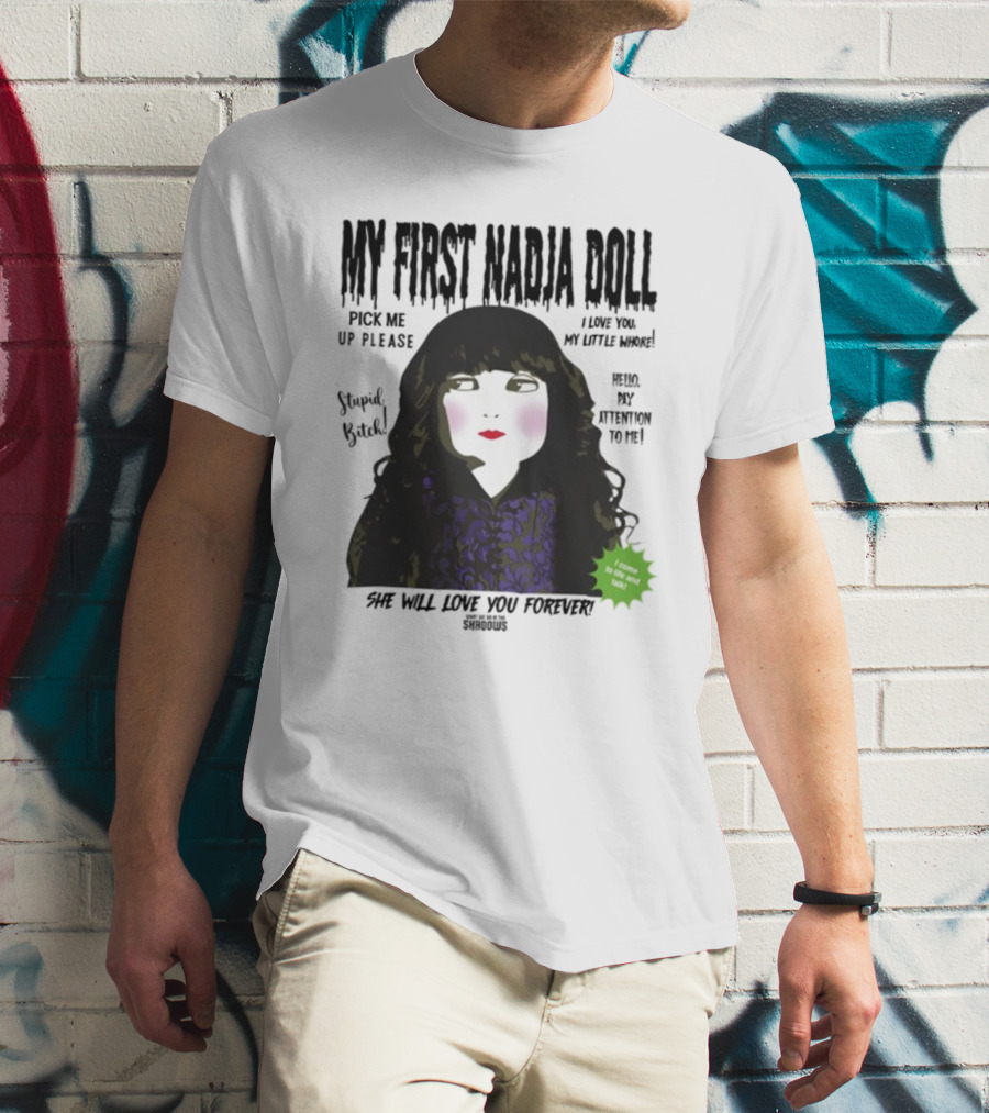 My First Nadja Doll She Will Love You Forever Pick Me Up Please Attention To Me T-Shirt