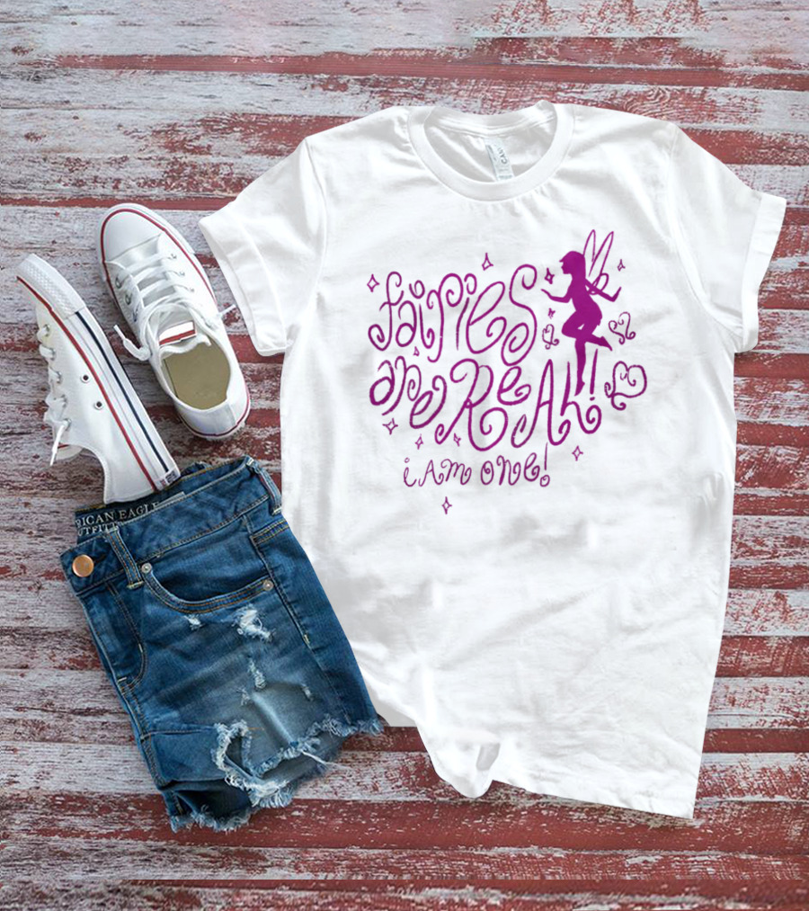 Fairies Are Real I Am One Mustardyardpress T-Shirt