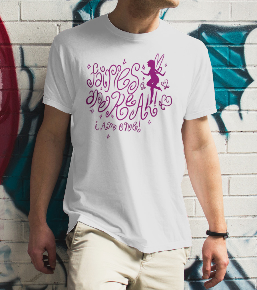 Fairies Are Real I Am One Mustardyardpress T-Shirt