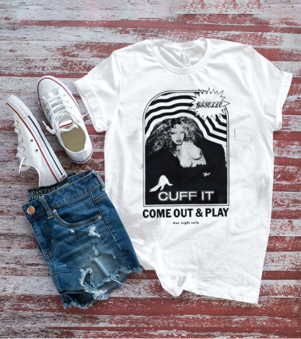 Giselle Cuff It Come Out And Play One Night Only T-Shirt
