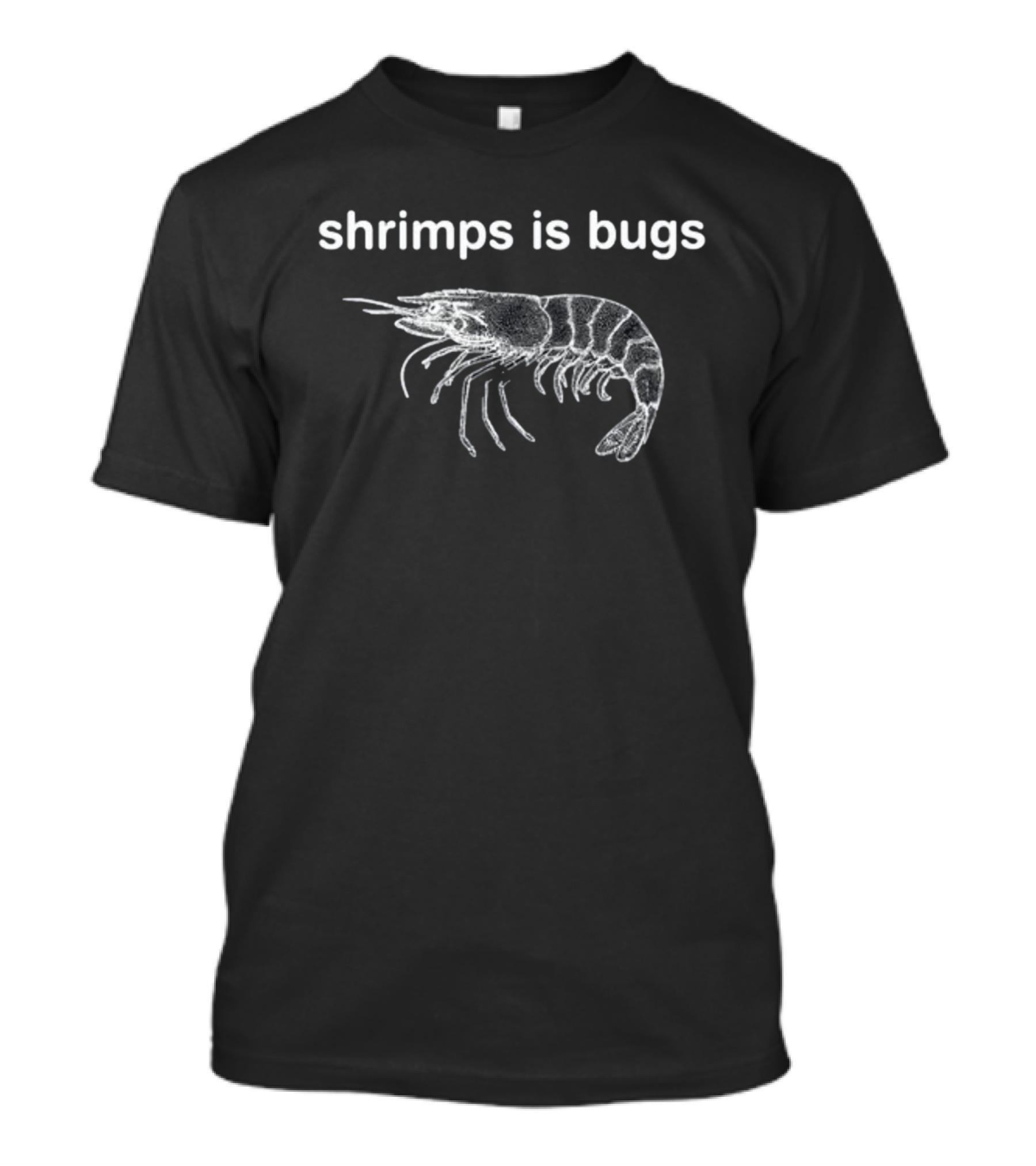 Sthatgohard Shrimps Is Bugs Text With Shrimp T-Shirt