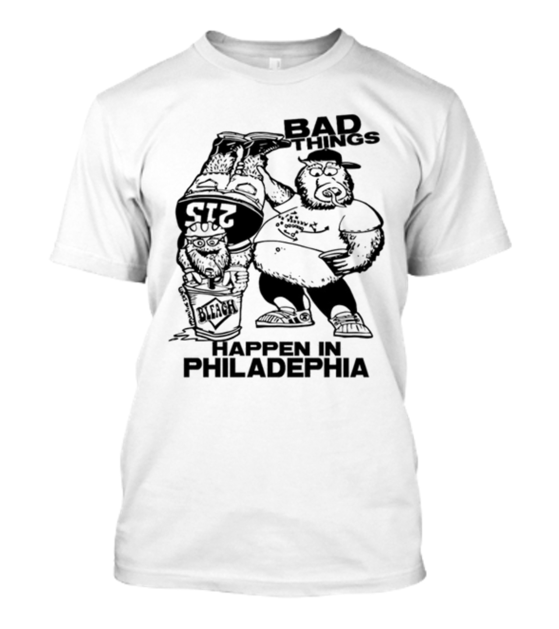 Bad Things Happen In Philadelphia Gritty And Philly Bleach 215 T-Shirt