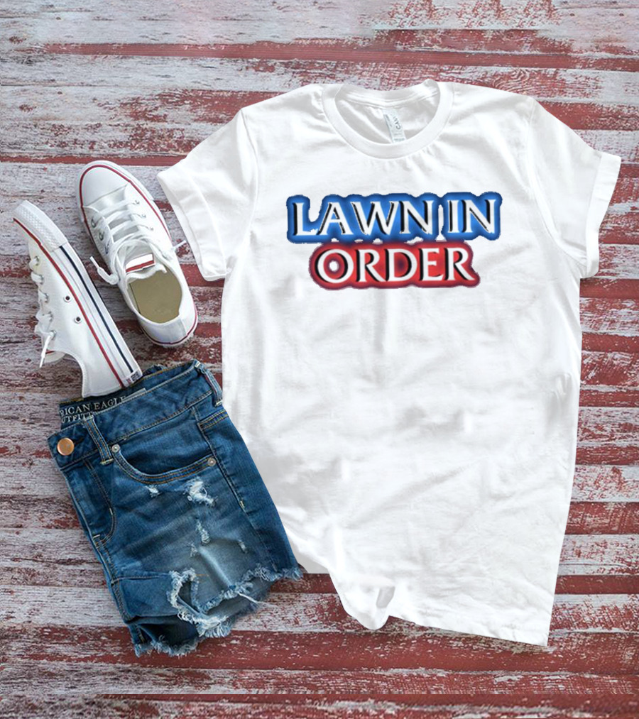 Middleclassfancy Lawn In Order Parody Text T-Shirt