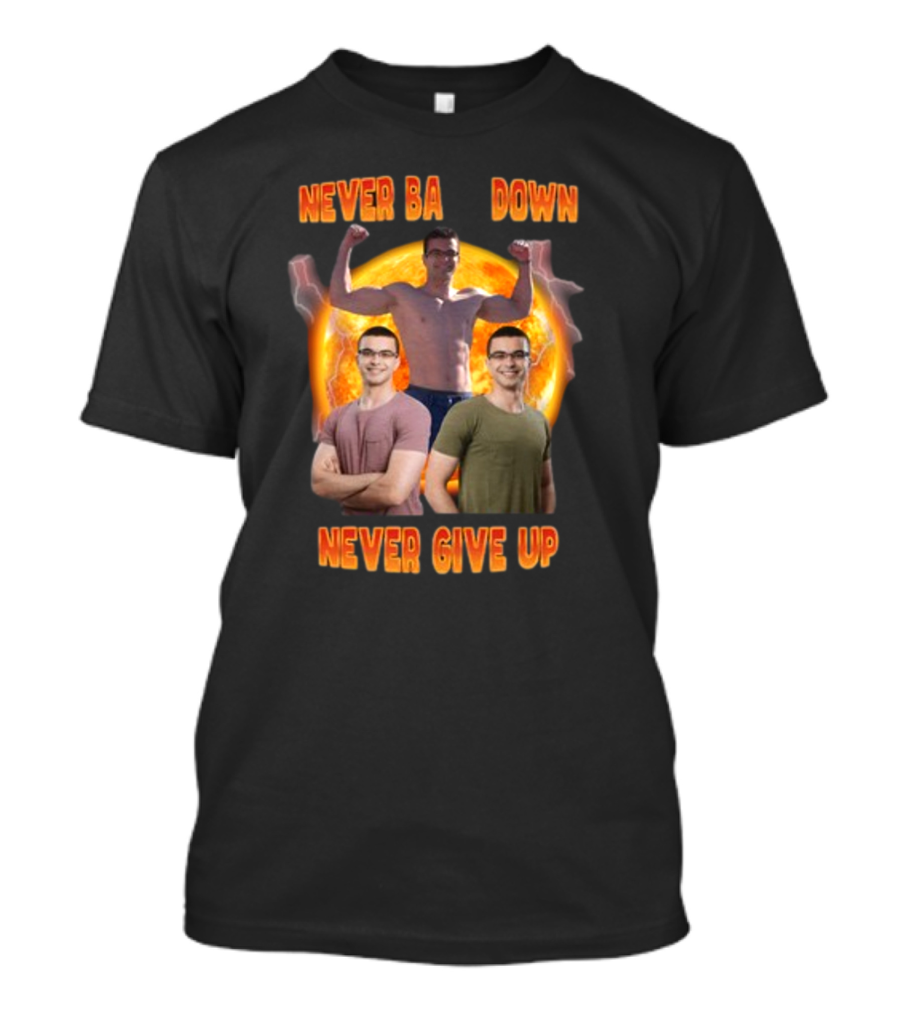 Nick Eh 30 Never Back Down Never Give Up Trio Pose Muscular Strength And Determination T-Shirt