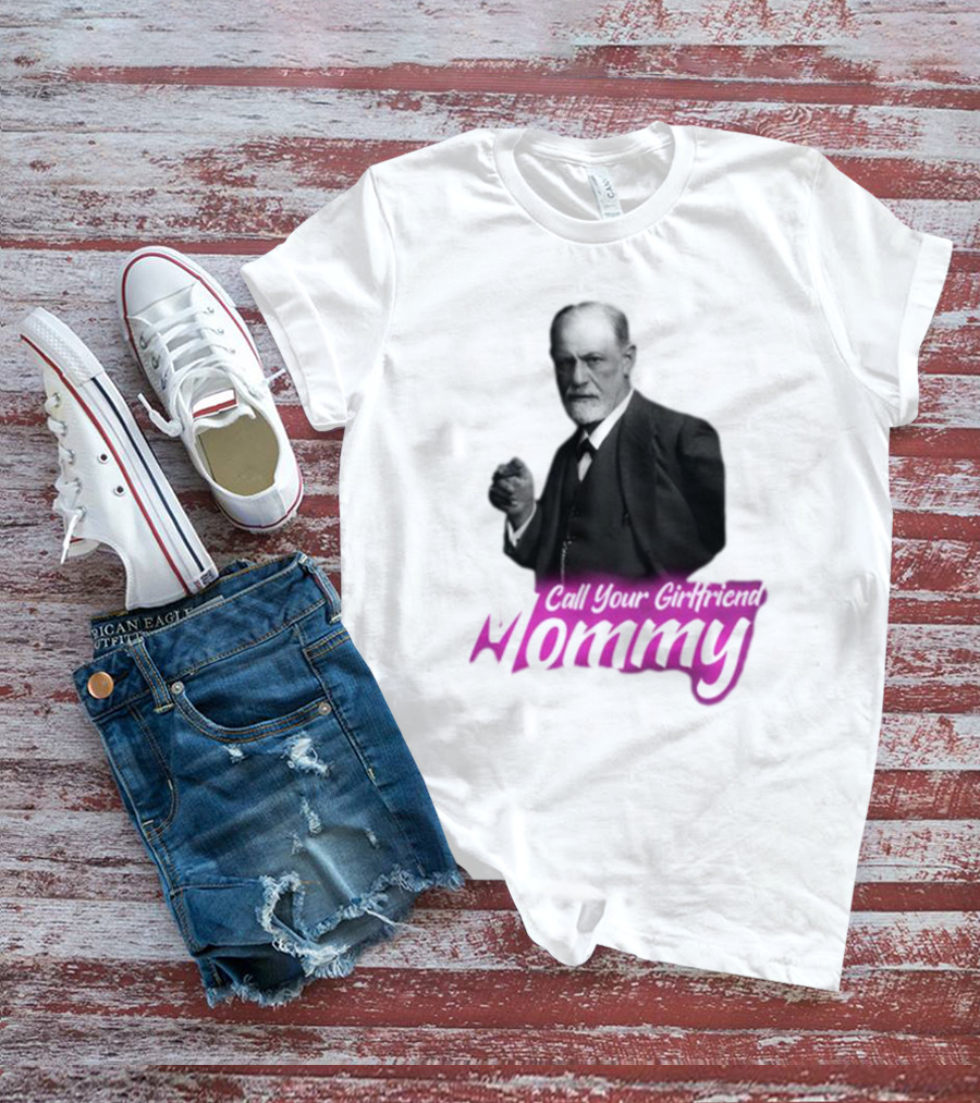 Sigmund Freud Call Your Girlfriend Mommy T-Shirt