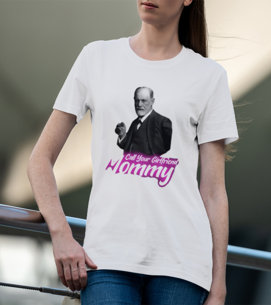 Sigmund Freud Call Your Girlfriend Mommy T-Shirt