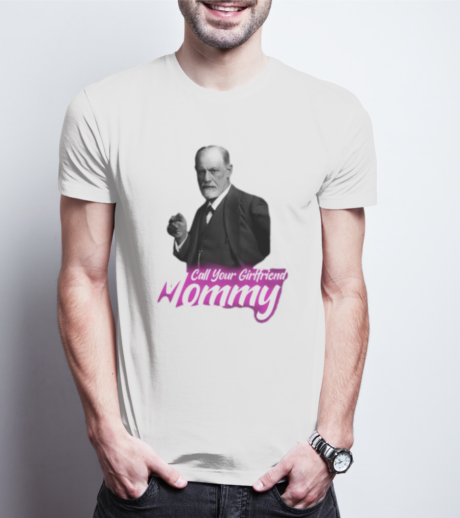 Sigmund Freud Call Your Girlfriend Mommy T-Shirt