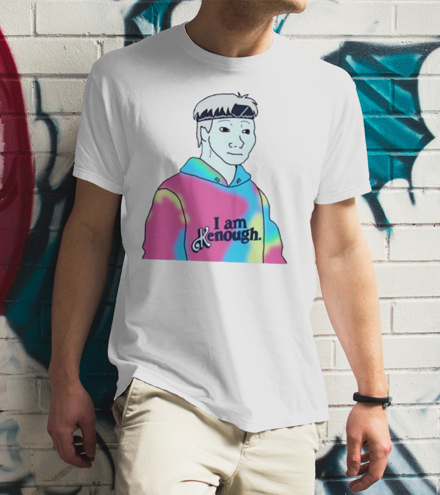 Doomer Meme I Am Kenough Hoodie Tie-Dye T-Shirt