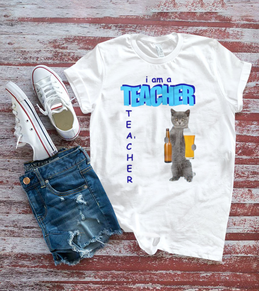 Gotfunny I Am A Teacher Cat Holding Beer And Bottle T-Shirt