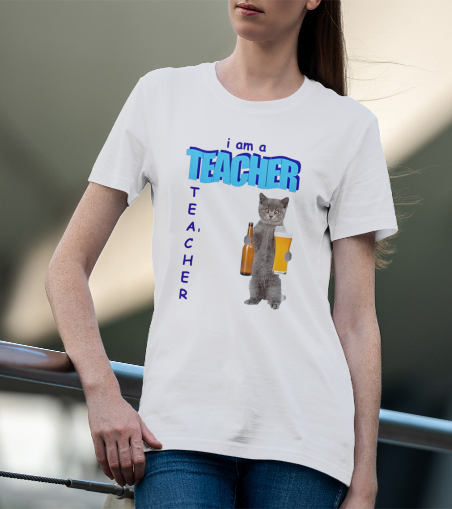 Gotfunny I Am A Teacher Cat Holding Beer And Bottle T-Shirt