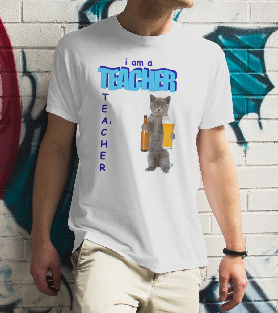 Gotfunny I Am A Teacher Cat Holding Beer And Bottle T-Shirt